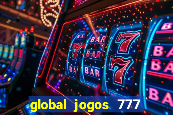 global jogos 777 é confiável