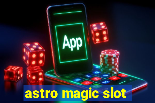 astro magic slot