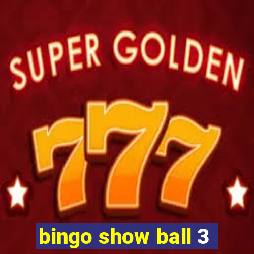 bingo show ball 3