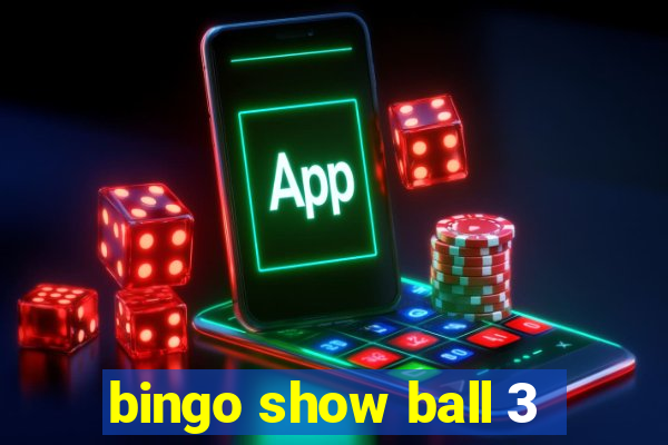 bingo show ball 3