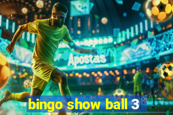 bingo show ball 3