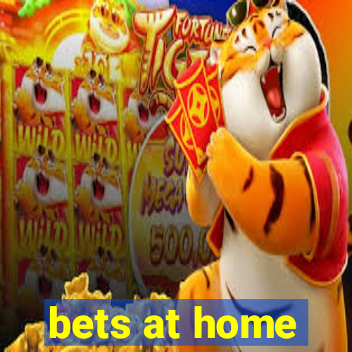 bets at home