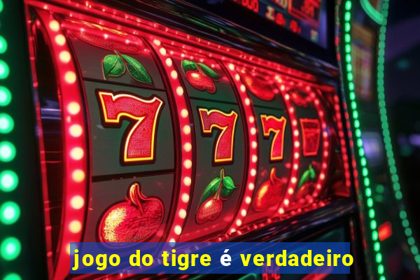 jogo do tigre é verdadeiro