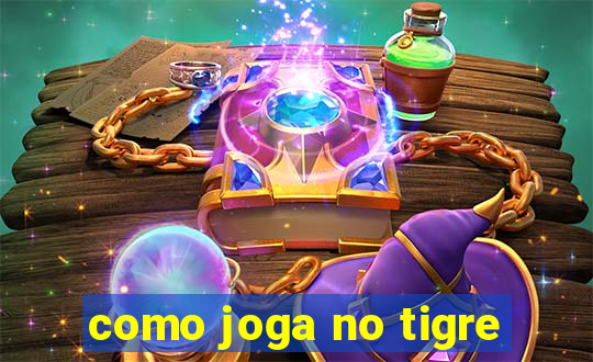 como joga no tigre