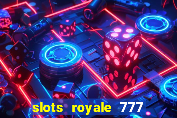 slots royale 777 vegas casino