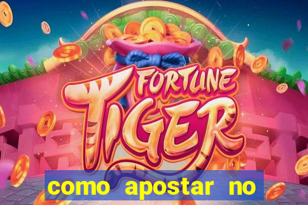 como apostar no tiger fortune