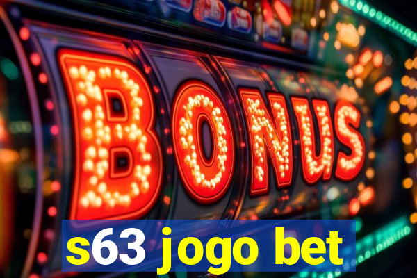 s63 jogo bet