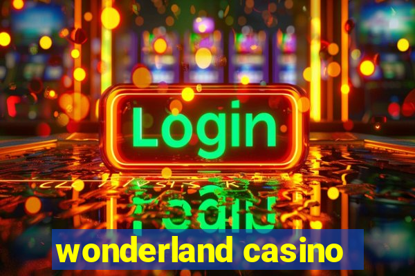 wonderland casino