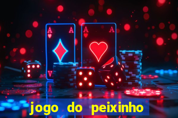 jogo do peixinho que ganha dinheiro