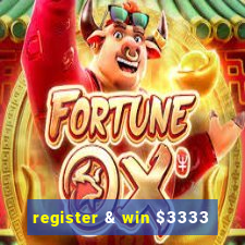 register & win $3333