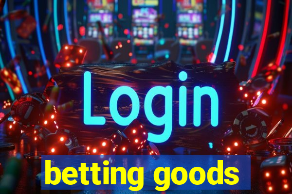 betting goods