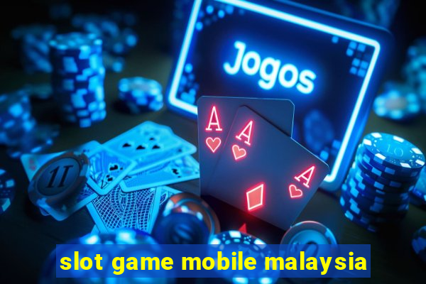 slot game mobile malaysia