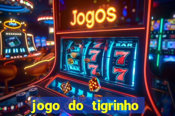 jogo do tigrinho online grátis