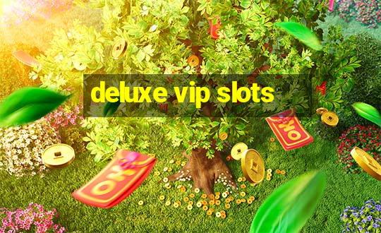 deluxe vip slots