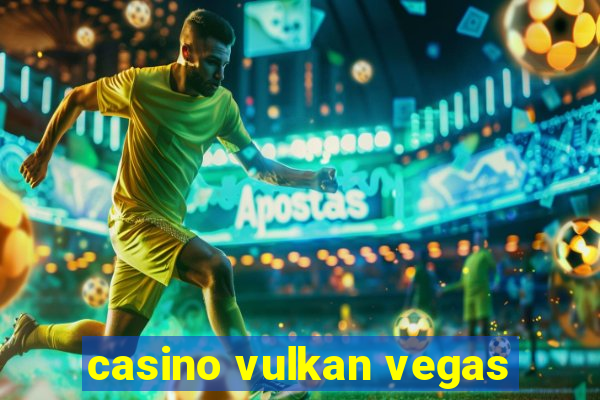 casino vulkan vegas