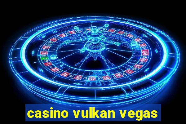 casino vulkan vegas