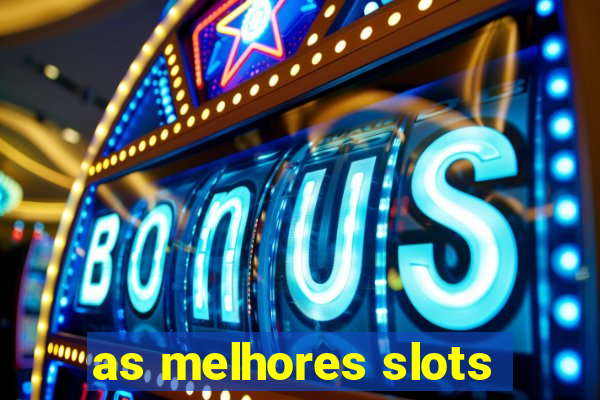 as melhores slots