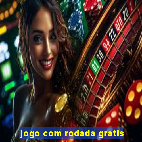 jogo com rodada gratis