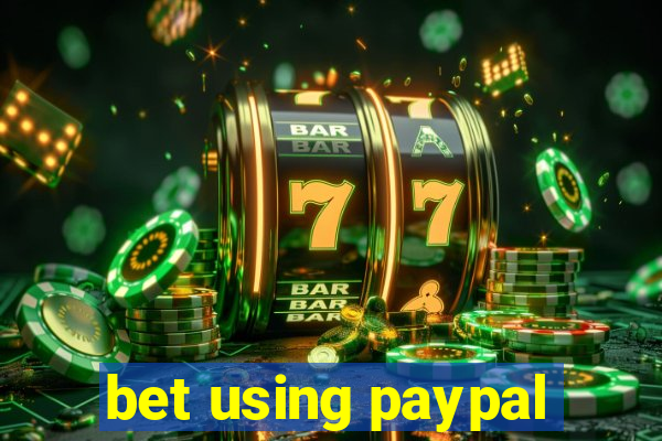 bet using paypal