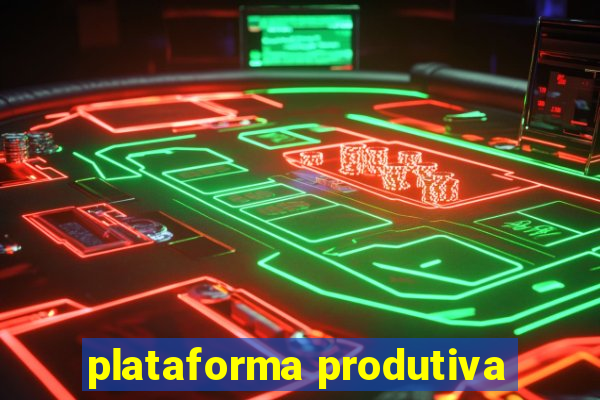 plataforma produtiva