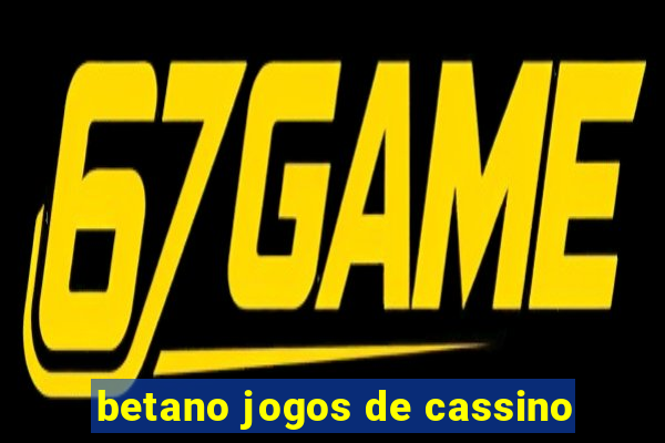 betano jogos de cassino