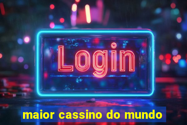 maior cassino do mundo