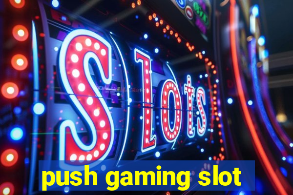 push gaming slot