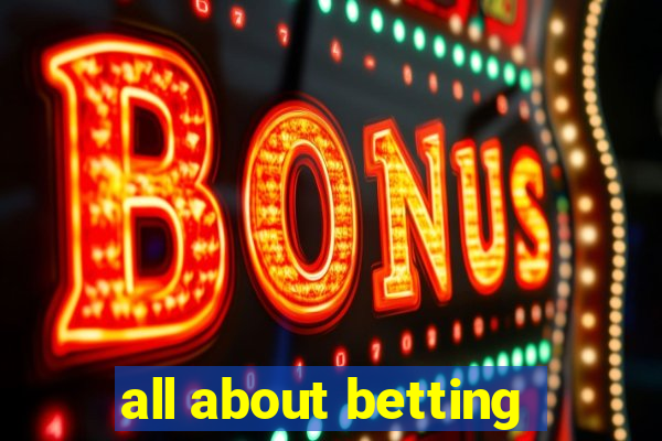 all about betting