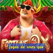 jogos de slots que pagam de verdade