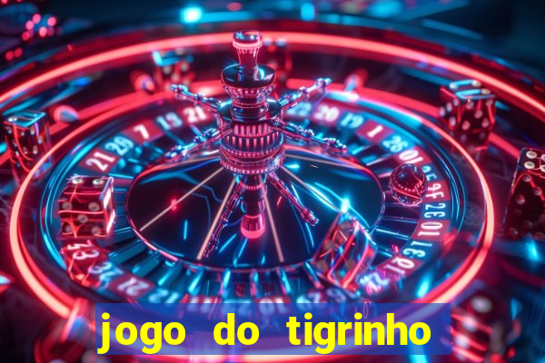 jogo do tigrinho casa chinesa é confiável