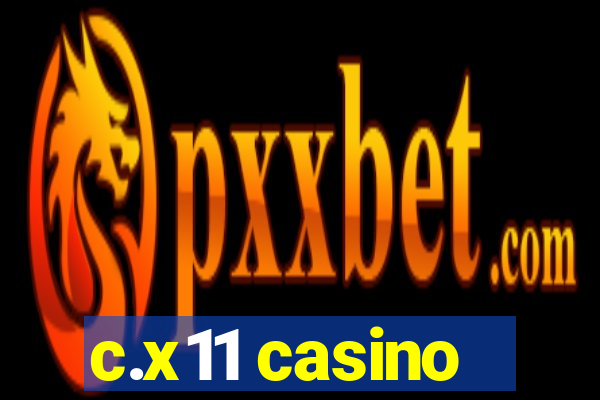 c.x11 casino