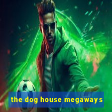 the dog house megaways