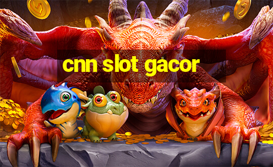 cnn slot gacor