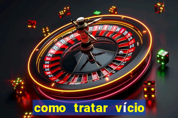 como tratar vício em jogos de azar