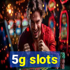 5g slots