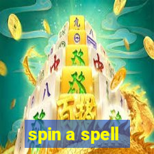 spin a spell