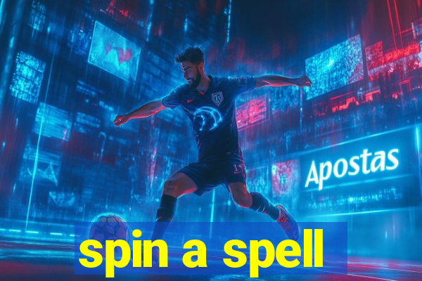 spin a spell