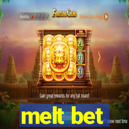 melt bet