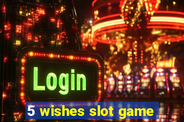 5 wishes slot game