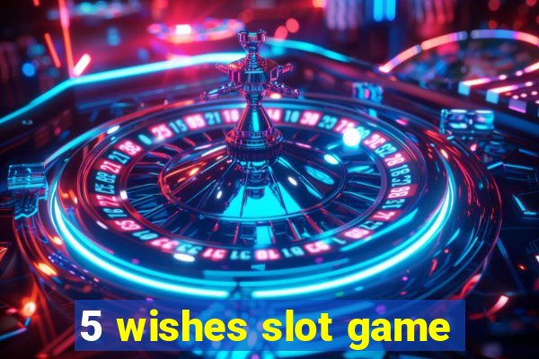 5 wishes slot game