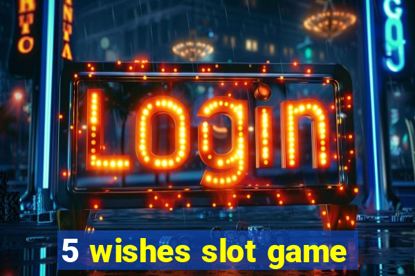 5 wishes slot game