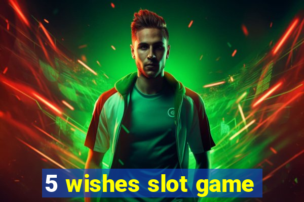 5 wishes slot game