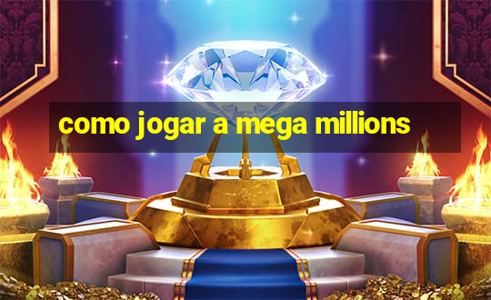 como jogar a mega millions