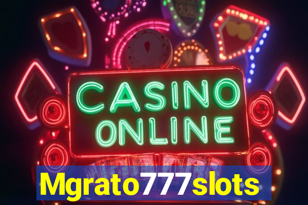 Mgrato777slots