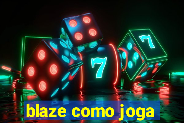 blaze como joga