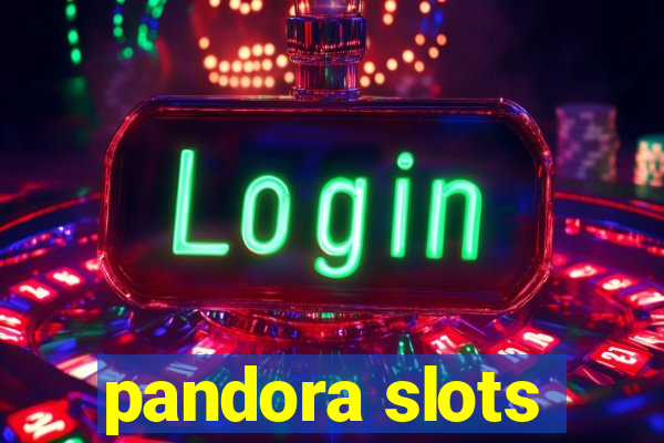 pandora slots