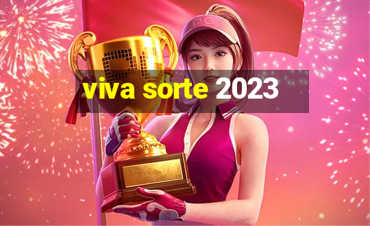 viva sorte 2023