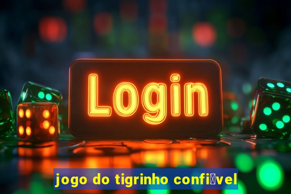 jogo do tigrinho confi谩vel