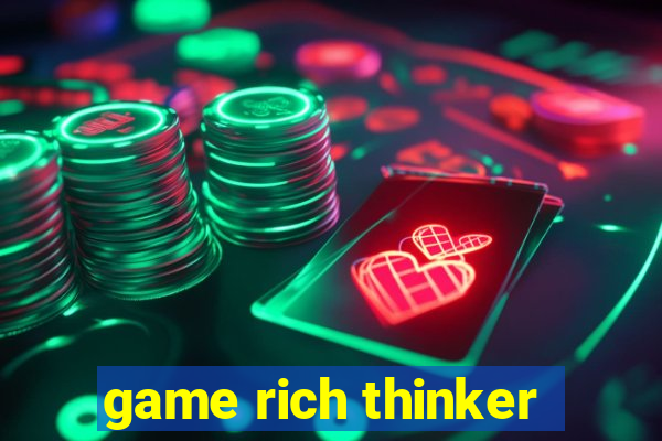 game rich thinker