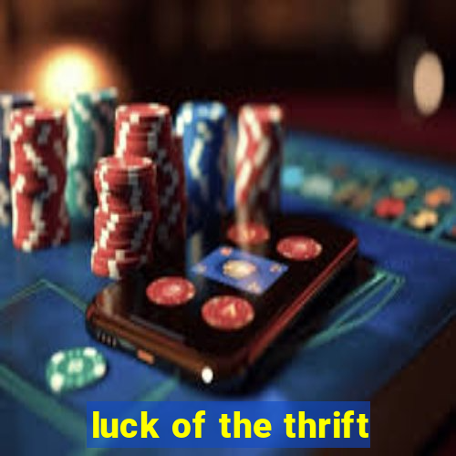 luck of the thrift